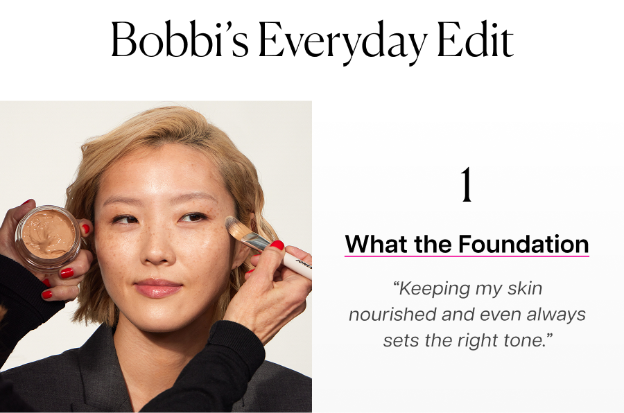 1. What the Foundation. “Keeping my skin nourished and even always sets the right tone.”