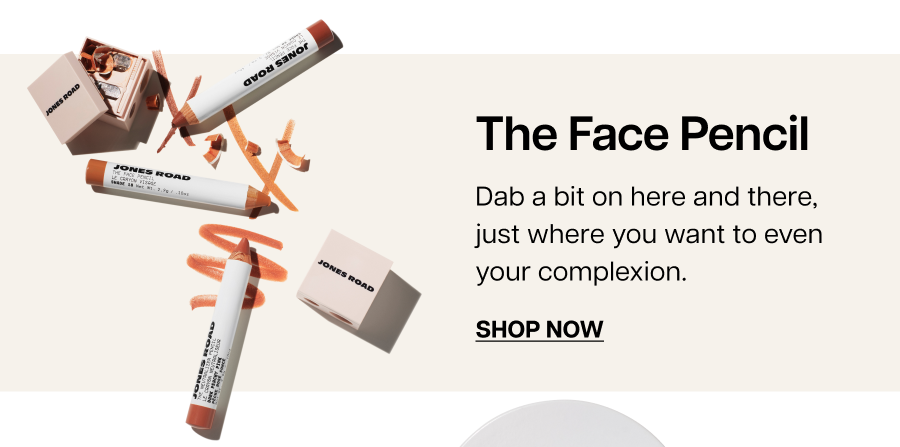 The Face Pencil. Dab a bit on here and there, just where you want to even your complexion.