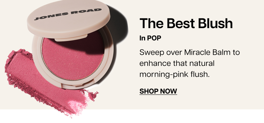 The Best Blush. Sweep over Miracle Balm to enhance that natural morning-pink flush.