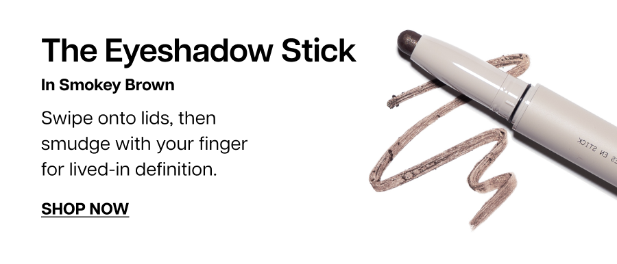 The eyeshadow stick in smokey brown Swipe onto lids, then smudge with your finger for lived-in definition.