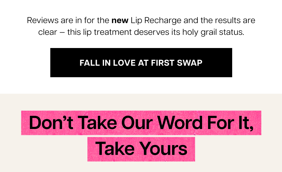 Reviews are in for the new Lip Recharge and the results are clear — this lip treatment deserves its holy grail status.
