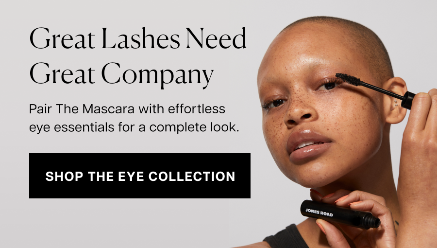 Great lashes need great company. Pair The Mascara with effortless eye essentials for a complete look.