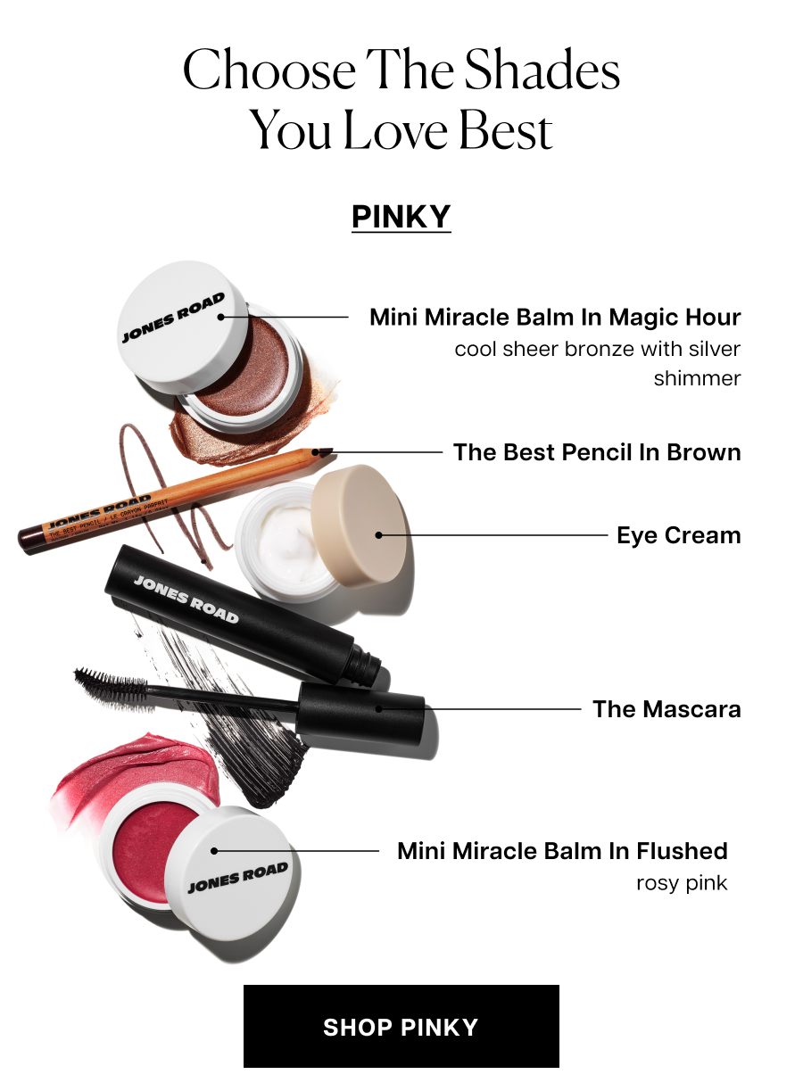 Choose the shades you love best: Pinky