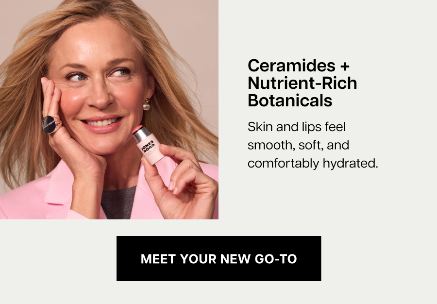 Ceramides + Nutrient-Rich Botanicals Skin and lips feel smooth, soft, and comfortably hydrated.