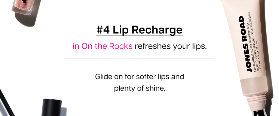 #4 Lip Recharge in On the Rocks refreshes your lips. Glide on for softer lips and plenty of shine.