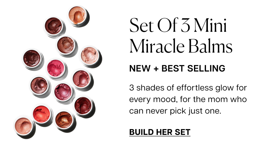 Set of 3 Mini Miracle Balms. 3 shades of effortless glow for every mood, for the mom who can never pick just one.