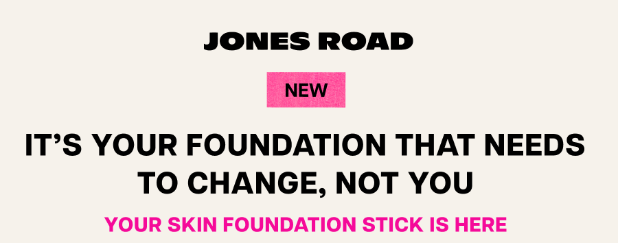 New It’s your foundation that needs to change, not you