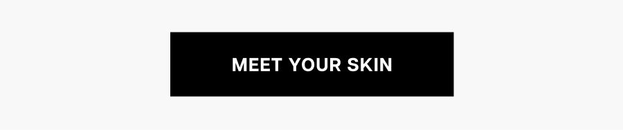 Meet Your Skin