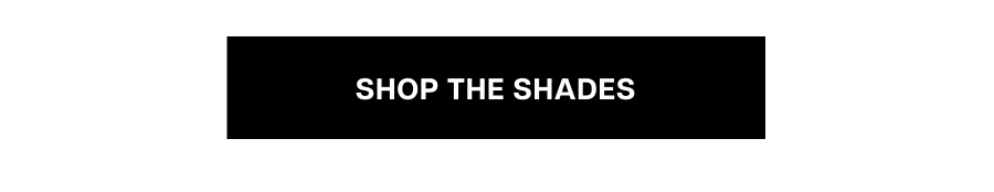 Shop the shades