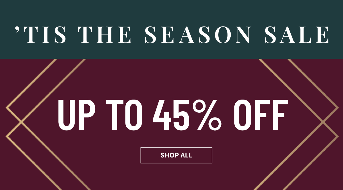 Tis The Season Sale | November 21-24 | Up to 45% Off | Shop Now
