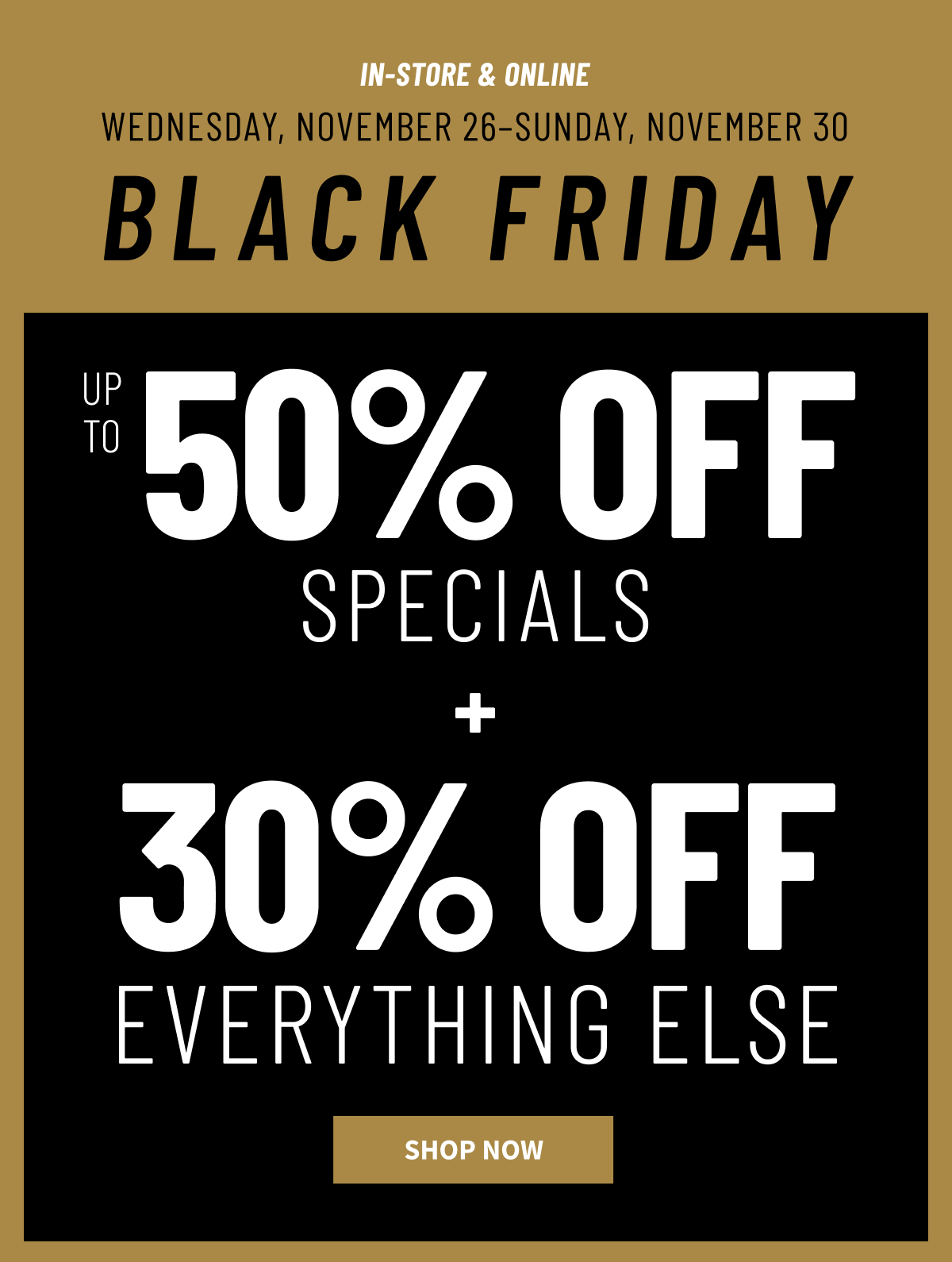 Online Only | Black Friday Sale | Up to 50% Off Specials | Shop Now