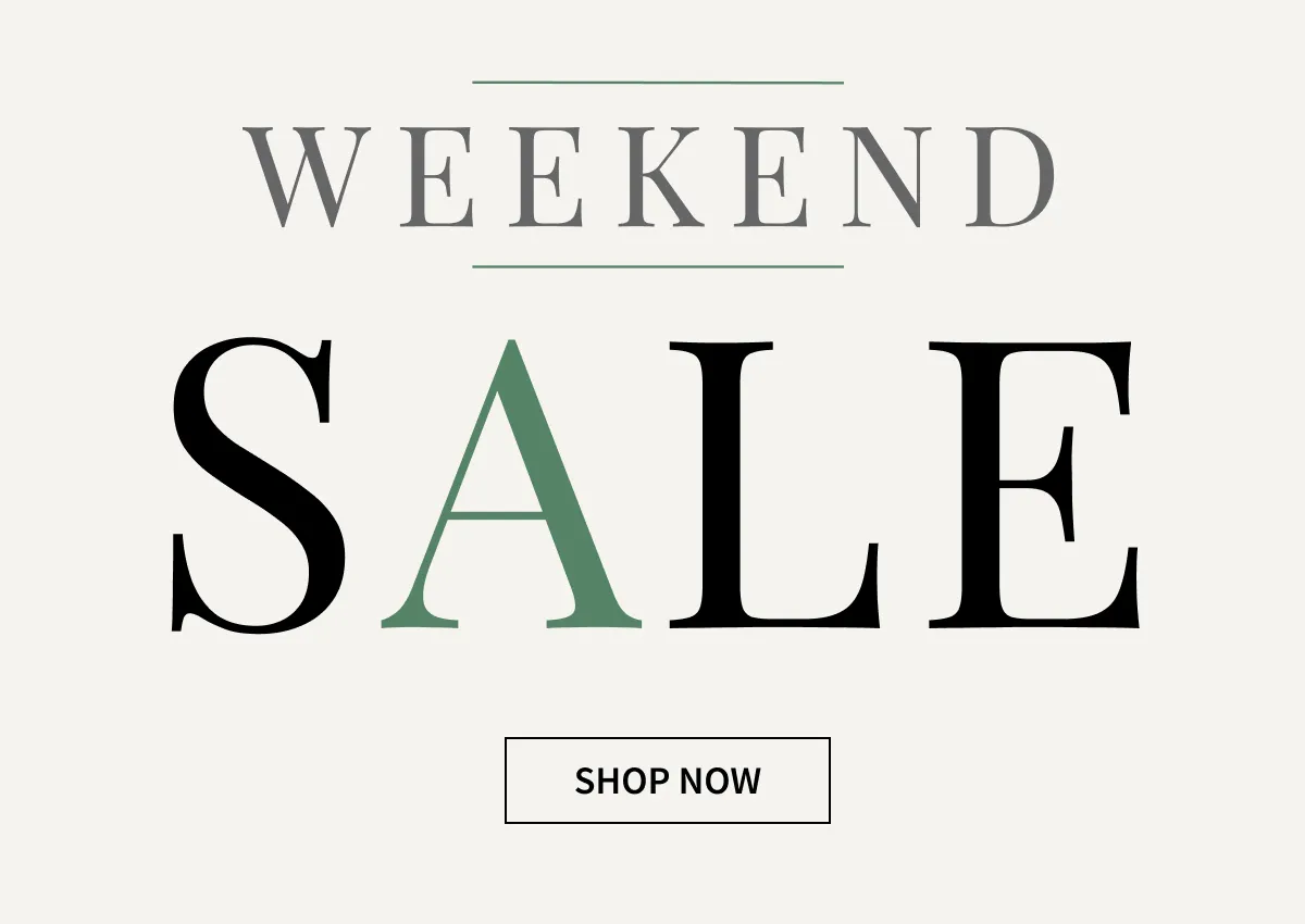 Weekend Sale | Shop Now