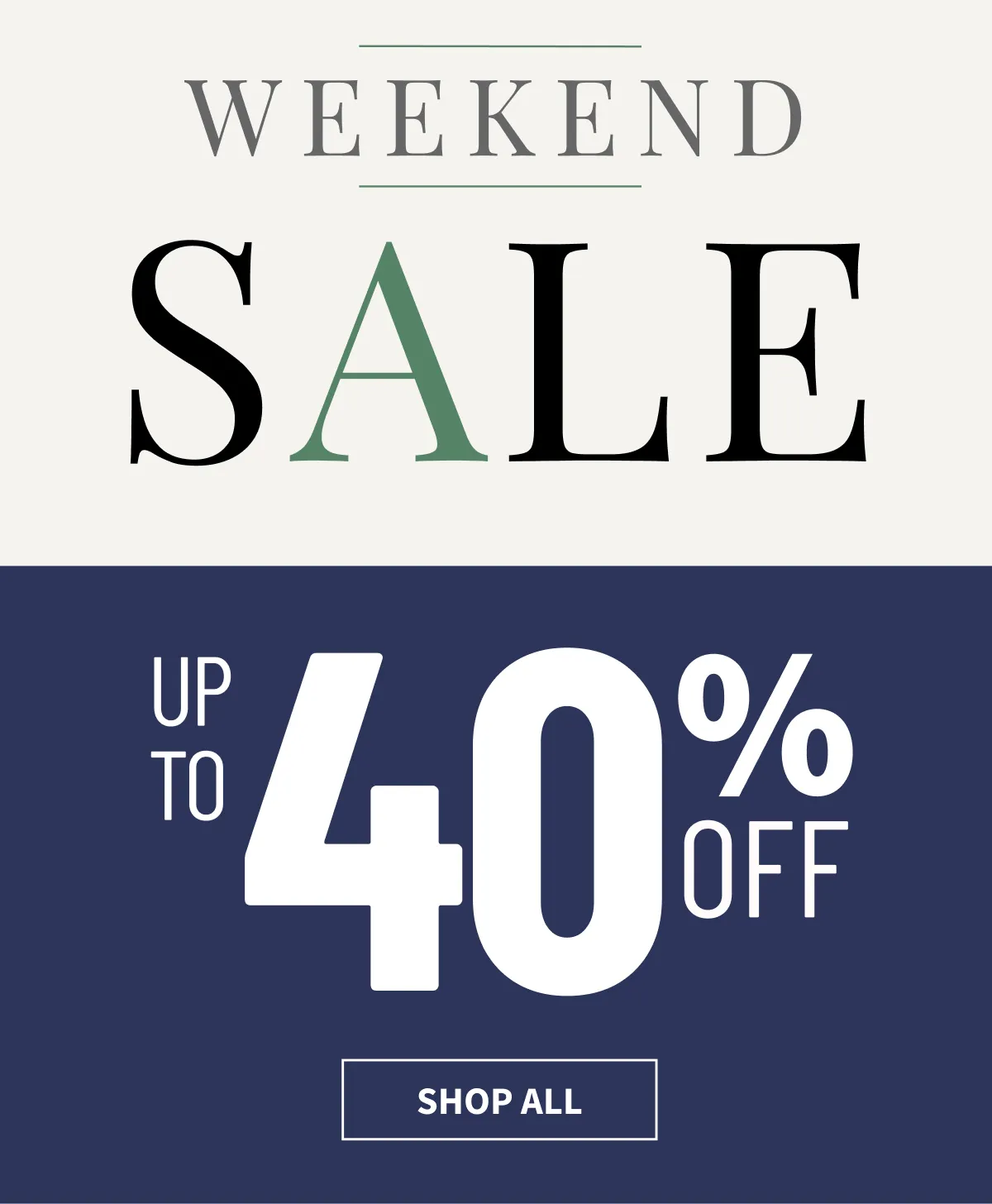 Weekend Sale | Up to 40% Off | Shop Now
