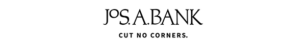 JoS.A.BANK | CUT NO CORNERS.