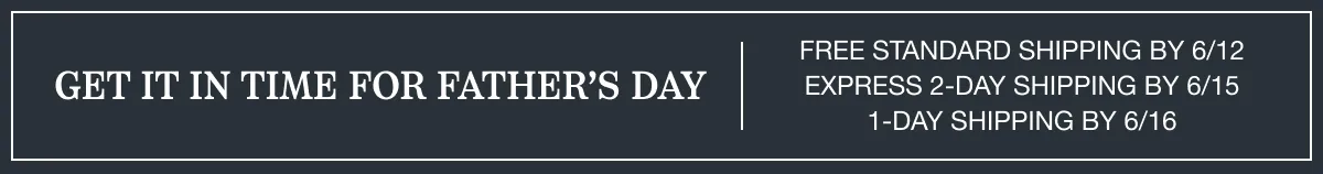 Get it in time for Father's Day. Free Standard Shipping by 6/12. Express 2 Day Shipping by 6/15. 1 Day Shipping by 6/16.