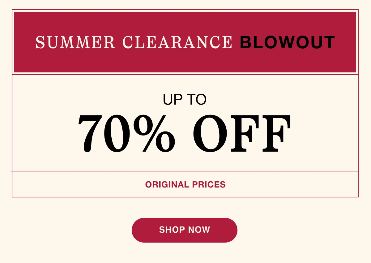 Summer Clearance Blowout | Up to 70% OFF Original Prices | Shop Now