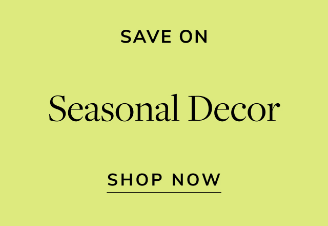 Save on Seasonal Decor
