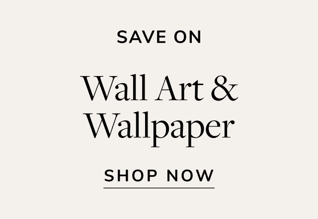 Save on Wall Art & Wallpaper