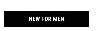 NEW FOR MEN