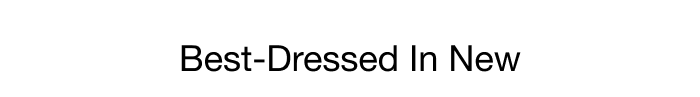 BEST DRESSED IN NEW