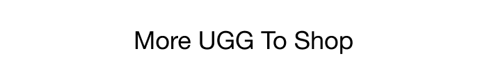 MORE UGG TO SHOP