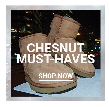 CHESTNUT MUST-HAVES