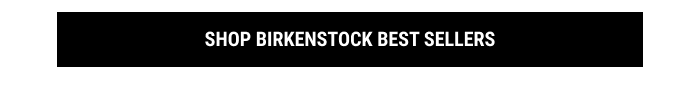 SHOP BIRKENSTOCK BEST SELLERS