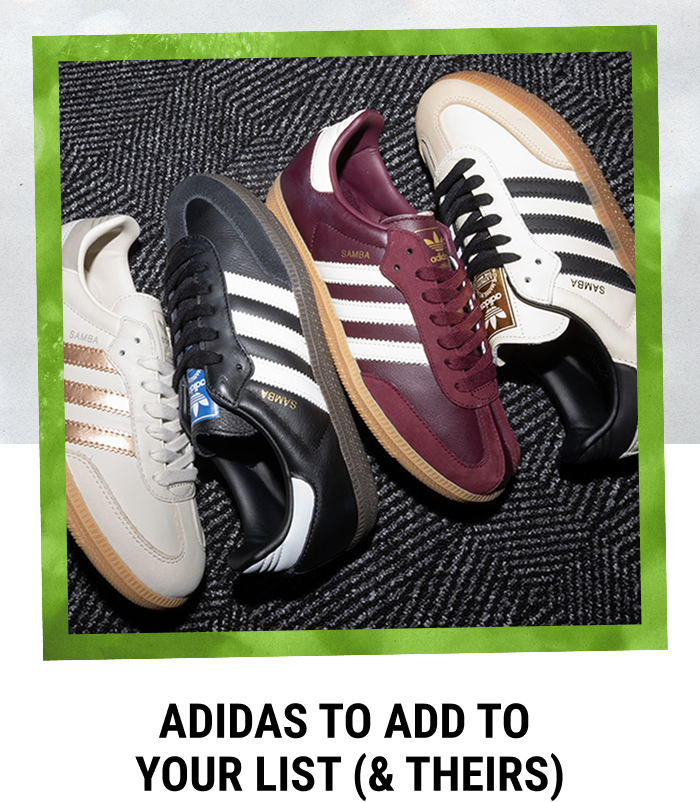 ADIDAS TO ADD TO YOUR LIST