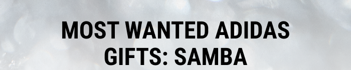 MOST-WANTED ADIDAS GIFTS: SAMBA