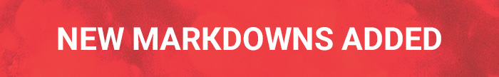 NEW MARKDOWNS ADDED