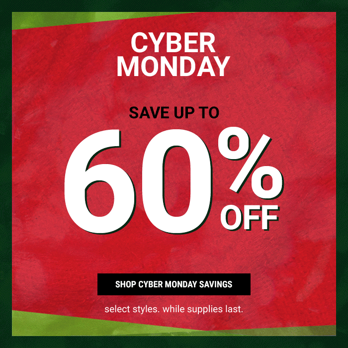 CYBER MONDAY UP TO 60% OFF
