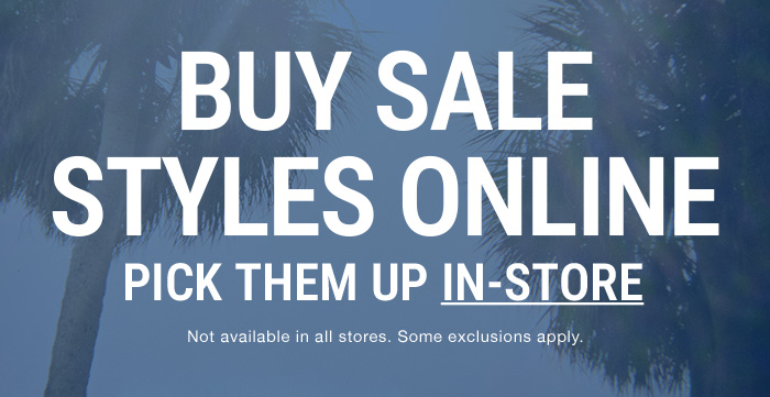 BUY ONLINE, PICK UP IN-STORE