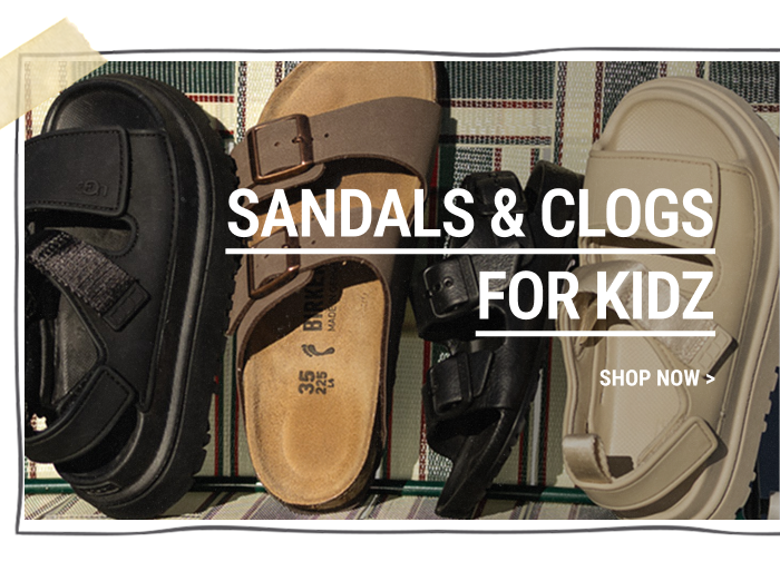 SANDALS & CLOGS FOR KIDZ