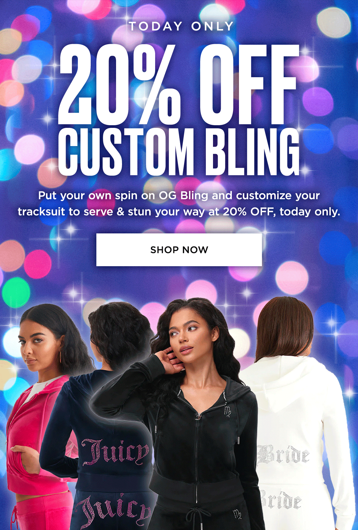 Today Only: 20% Off Custom Bling | Shop Now