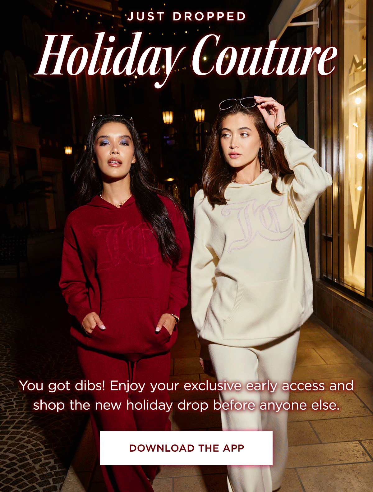 Just Dropped: Holiday Couture | Enjoy exclusive early access and shop the new holiday drop before anyone else. | Download the App|