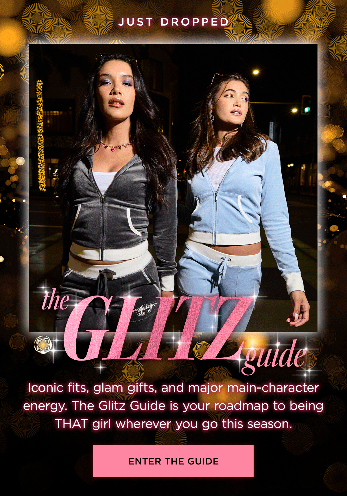 The Glitz Guide: Iconic fits, glam gifts, and major main-character energy. The Glitz Guide is your roadmap to being THAT girl wherever you go this season. | Enter the Guide