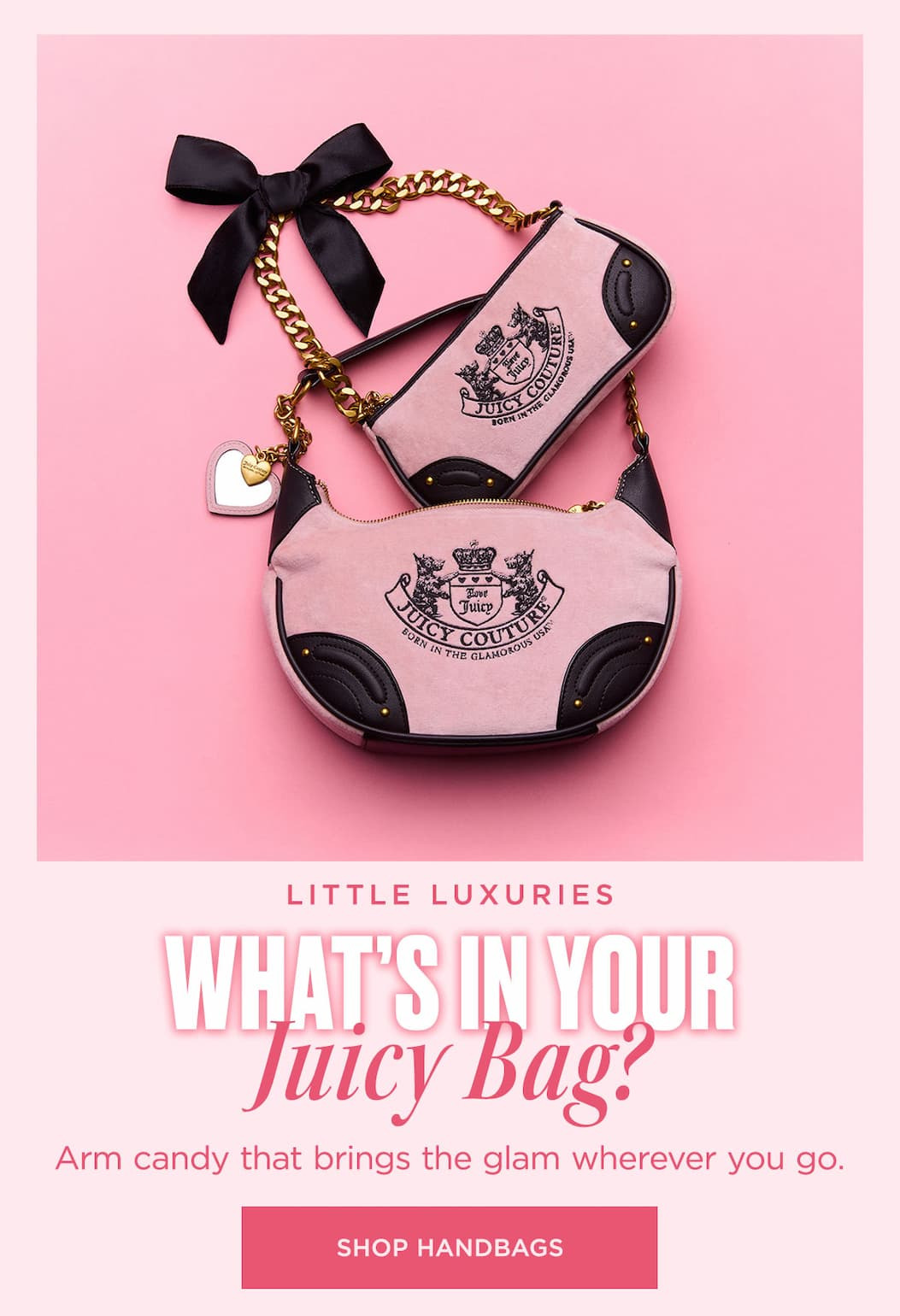Little Luxuries: What's in Your Juicy Bag? | Arm candy that brings the glam wherever you go. | Shop Handbags
