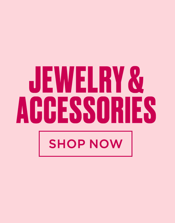 Jewelry & Accessories [Shop Now]