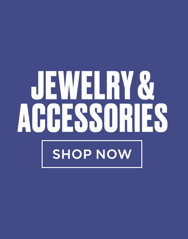 Jewelry & Accessories [Shop Now]