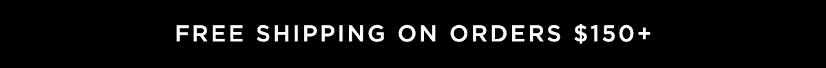 Free Shipping on Orders $150+ | Order by 12/10 for On-Time Gift Delivery