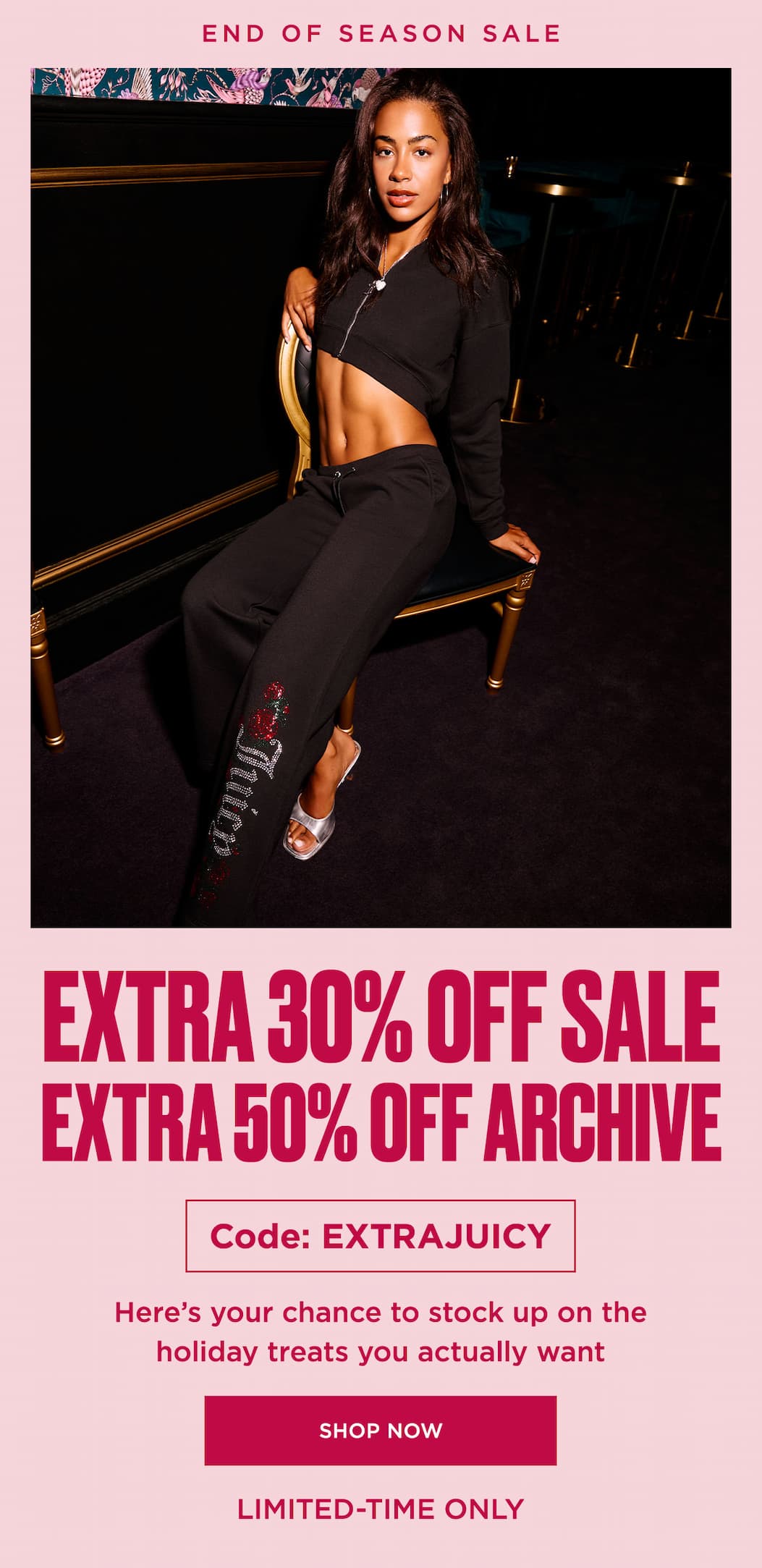 Extra 30% Off Sale & Extra 50% Off Archive with Code: EXTRAJUICY [Shop Now]