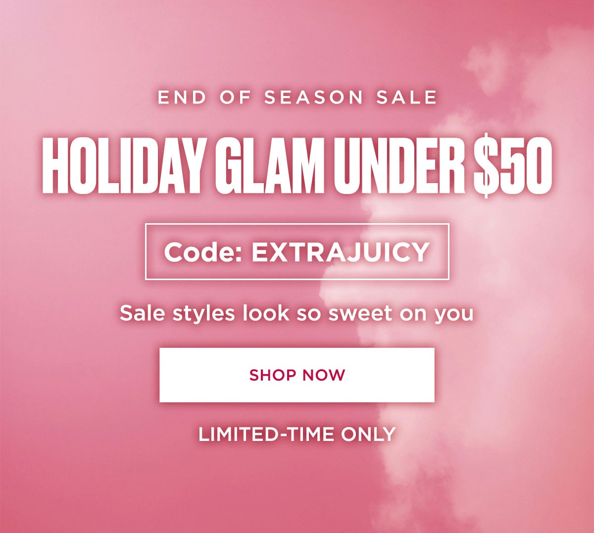 End of Season Sale | Holiday Glam Under $50 with Code: EXTRAJUICY [Shop Now]