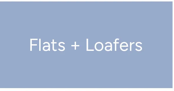 Flats + Loafers