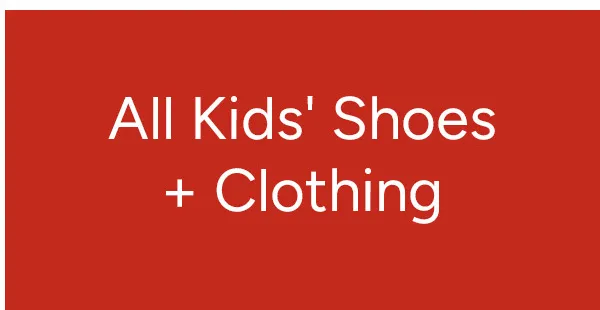 All Kids' Shoes + Clothing