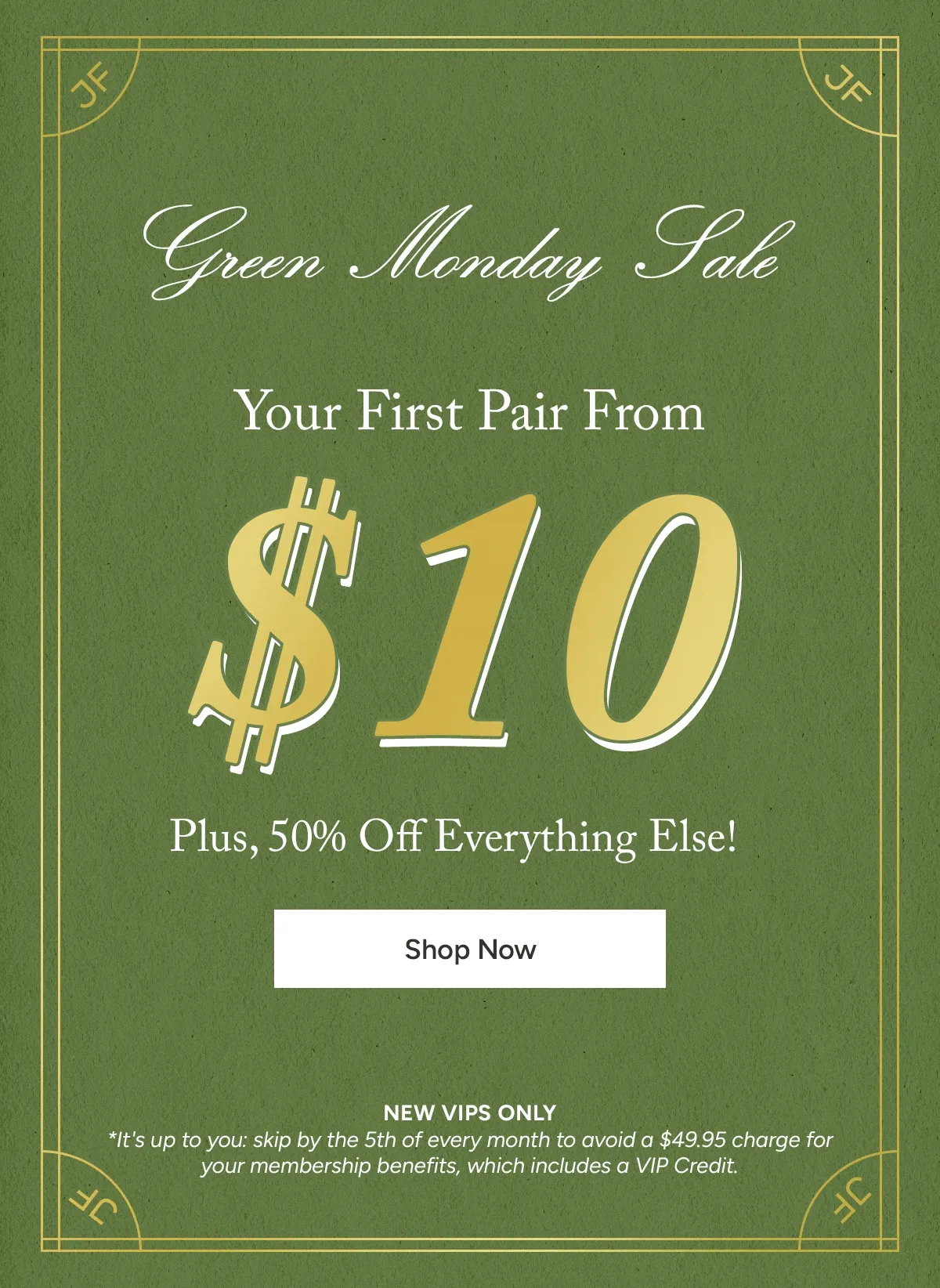 New VIPs Only: Your First Pair From $10 Plus, 50% Off Everything Else!*