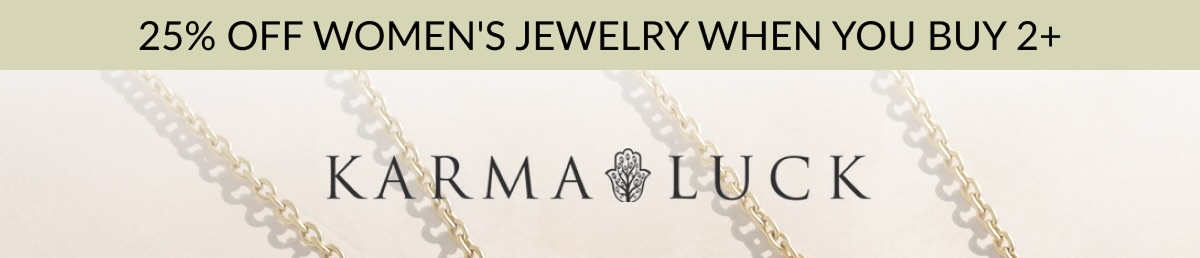 Karma and Luck | 25% OFF WOMEN'S JEWELRY WHEN YOU BUY 2+