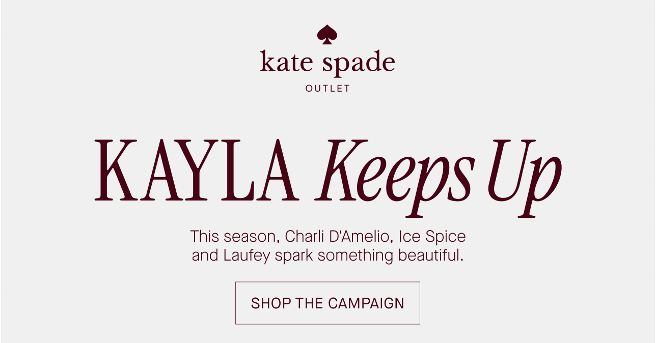KAYLA Keeps Up. This season, Charli D'Amelio, Ice Spice and Laufey spark something beautiful. SHOP THE CAMPAIGN