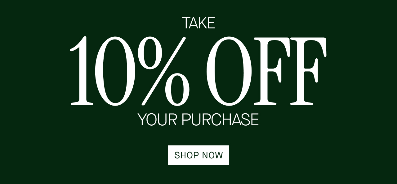 Take 10% Off Your Purchase. Shop Now