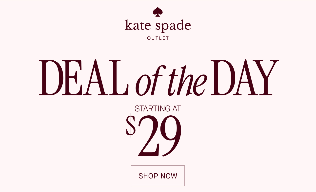 DEAL of the DAY Starting at $29. SHOP NOW