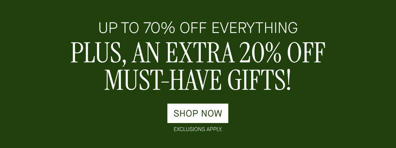 UP TO 70% OFF EVERYTHING PLUS, AN EXTRA 20% OFF MUST-HAVE GIFTS